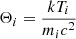 $ \Theta _i=\frac{kT_i}{m_ic^2} $