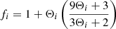 $ f_{i}=1+\Theta _i\left(\frac{9\Theta _i+3}{3\Theta _i+2}\right) $