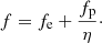 $ f=f_{\rm e}+\frac{f_{\rm p}}{\eta }\cdot $
