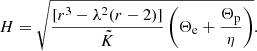 $$ \begin{aligned} H=\sqrt{\frac{[r^3-\lambda ^2(r-2)]}{\tilde{K}}\left( \Theta _{\rm e}+\frac{\Theta _{\rm p}}{\eta }\right)} .\end{aligned} $$