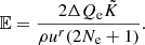 $ \mathbb{E} =\frac{2\Delta Q_{\mathrm{e}}\tilde{K}}{\rho u^r (2N_{\rm e}+1)}. $