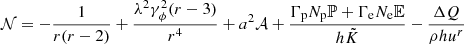 $ {\mathcal{N} }=-\frac{1}{r(r-2)}+\frac{\lambda ^2\gamma _\phi ^2(r-3)}{r^4} +a^2 {\mathcal{A} }+\frac{\Gamma _{\rm p}N_{\rm p}\mathbb{P} +\Gamma _{\rm e}N_{\rm e}\mathbb{E} }{h\tilde{K}}-\frac{\Delta Q}{\rho h u^r} $