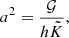 $$ \begin{aligned} a^2=\frac{\mathcal{G} }{h\tilde{K}}, \end{aligned} $$