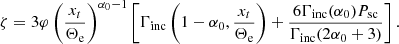 $$ \begin{aligned} \zeta =3{{\varphi }} \left( \frac{x_t}{\Theta _{\rm e}}\right)^{\alpha _0-1} \left[ \Gamma _{\rm inc}\left( 1-\alpha _0, \frac{x_t}{\Theta _{\rm e}} \right)+\frac{6\Gamma _{\rm inc}(\alpha _0)P_{\mathrm{sc}}}{\Gamma _{\rm inc}(2\alpha _0+3)}\right]. \end{aligned} $$