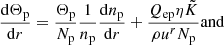 $$ \begin{aligned} \frac{\mathrm{d}\Theta _{\rm p}}{\mathrm{d}r}=\frac{\Theta _{\rm p}}{N_{\rm p}}\frac{1}{n_{\rm p}}\frac{\mathrm{d}n_{\rm p}}{\mathrm{d}r} + \frac{Q_{\rm ep}\eta \tilde{K}}{\rho u^{r} N_{\rm p}} {\mathrm{and}} \end{aligned} $$