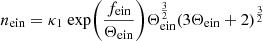 $$ \begin{aligned}&n_{\rm e in}=\kappa _1 ~ \mathrm{exp}{\left({\frac{f_{\rm e in}}{\Theta _{\rm e in}}}\right)}\Theta _{\rm e in}^{\frac{3}{2}}(3\Theta _{\rm e in}+2)^{\frac{3}{2}} \end{aligned} $$