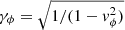 $ \gamma_\phi=\sqrt{1/(1-v_\phi^2)} $