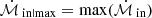 $ {{\dot{\mathcal{M}}}_{\text{ in|max}}}= {\mathrm{max}}({{\dot{\mathcal{M}}}_{\text{ in}}}) $