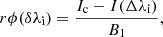 $$ \begin{aligned} r\phi (\delta \lambda _{\rm i})={I_{\rm c}-I(\Delta \lambda _{\rm i})\over B_1}, \end{aligned} $$