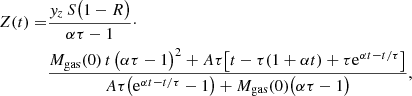 $$ \begin{aligned} Z(t) = &\frac{y_z \, S\big ( 1-R \big )}{ \alpha \tau -1} \cdot \nonumber \\&\frac{M_\mathrm{gas} (0) \, t \, \big ( \alpha \tau - 1 \big )^2+ A \tau \big [t - \tau (1 + \alpha t) + \tau \mathrm{e}^{\alpha t -t/\tau } \big ] }{ A \tau \big (\mathrm{e}^{\alpha t -t/\tau } -1\big ) + M_\mathrm{gas} (0)\big ( \alpha \tau -1\big ) }, \end{aligned} $$