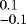$^{0.1}_{-0.1}$