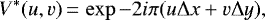 \begin{equation*} V^*(u,v)\,{=}\,\exp-2 i \pi (u \Delta x &#x002B; v \Delta y),\end{equation*}