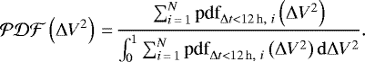 \begin{align*} \mathcal{PDF}\left(\Delta V^2\right)\,{=}\,\frac{\sum_{i\,{=}\,1}^{N} \textrm{pdf}_{\Delta t < 12\,\mathrm{h},\ i}\left(\Delta V^2\right)}{\int_0^1\sum_{i\,{=}\,1}^{N} \textrm{pdf}_{\Delta t < 12\,\mathrm{h},\ i}\left(\Delta V^2\right) \mathrm{d}\Delta V^2}. \end{align*}