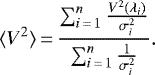 \begin{equation*}\langle{V^2}\rangle\,{=}\,\frac{\sum_{i\,{=}\,1}^{n} \frac{V^2\left(\lambda_i\right)}{\sigma_i^2}}{\sum_{i\,{=}\,1}^{n} \frac{1}{\sigma_i^2}}. \end{equation*}