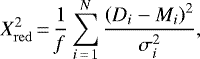 \begin{equation*} X_{\mathrm{red}}^2\,{=}\,\frac{1}{\mathit{f}}\sum_{i\,{=}\,1}^{N} \frac{\left(D_{i} - M_{i}\right)^2}{\sigma_{i}^2}, \end{equation*}