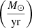 $ \left(\frac{{M}_{\odot}}{\mathrm{yr}}\right) $