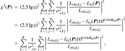 \begin{eqnarray*} \chi^2({\vec P}) &\,{=}\,& (2.5 \lg {\textrm{e}})^2 \sum_{k\,{=}\,1}^{K} \sum_{j\,{=}\,1}^{N_k} \frac{1}{\sigma^2_{{\epsilon},kj}} \left[ \frac{L_{\textrm{obs},kj} - L_{kj}({\vec P})}{L_{\textrm{obs},kj}} \right]^2 \nonumber\\ &\,{=}\,& (2.5 \lg {\textrm{e}})^2 \sum_{k\,{=}\,1}^{K} \sum_{j\,{=}\,1}^{N_k} \frac{1}{\sigma^2_{{\epsilon},kj}} \left[ \frac{\ell_{\textrm{obs},kj} - \ell_{kj}({\vec P}) 10^{0.4\Delta M_{k0} ({\vec P})}}{\ell_{\textrm{obs},kj}} \right]^2 \nonumber\\ &\,{=}\,& \sum_{k\,{=}\,1}^{K} \frac{1}{\sigma^2_{{\epsilon},k}} \sum_{j\,{=}\,1}^{N_k} \left[ \frac{\ell_{\textrm{obs},kj} - \ell_{kj}({\vec P}) 10^{0.4\Delta M_{k0} ({\vec P})}}{\ell_{\textrm{obs},kj}} \right]^2,\end{eqnarray*}