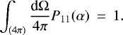 \begin{eqnarray*} \int_{(4\pi)} \frac{\textrm{d}\Omega}{4\pi} P_{11}(\alpha) &\,{=}\,& 1. \end{eqnarray*}