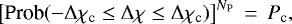\begin{eqnarray*} \left[ \textrm{Prob}(-\Delta \chi_{\textrm{c}} \leq \Delta\chi \leq \Delta \chi_{\textrm{c}})\right]^{N_{\textrm{P}}} &\,{=}\,& P_{\textrm{c}},\end{eqnarray*}