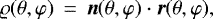 \begin{eqnarray*} \varrho(\theta,\varphi) &\,{=}\,& {\vec n}(\theta,\varphi) \cdot {\vec r}(\theta,\varphi), \end{eqnarray*}