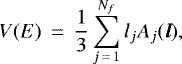 \begin{eqnarray*} V(E) &\,{=}\,& \frac{1}{3} \sum_{j\,{=}\,1}^{N_f} l_j A_j({\vec l}), \end{eqnarray*}