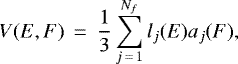 \begin{eqnarray*} V(E,F) &\,{=}\,& \frac{1}{3} \sum_{j\,{=}\,1}^{N_f} l_j(E) a_j(F), \end{eqnarray*}