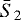 $\bar{S}_2$