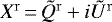 $X^{\mathrm{r}}\,{=}\,\tilde{Q}^{\mathrm{r}} &#x002B; i\tilde{U}^{\mathrm{r}}$