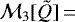 $\mathcal{M}_3[\tilde{Q}]\,{=}$