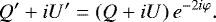 \begin{equation*}Q^{\prime} &#x002B; iU^{\prime} = \left(Q&#x002B;iU\right)e^{-2i\varphi}. \end{equation*}