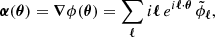 $$ \begin{aligned} {\boldsymbol{\alpha }}({\boldsymbol{\theta }}) = {\boldsymbol{\nabla }} \phi ({\boldsymbol{\theta }}) = \sum _{{\boldsymbol{\ell }}} i {\boldsymbol{\ell }} \, e^{i {\boldsymbol{\ell }} \cdot {\boldsymbol{\theta }}} \,\tilde{\phi }_{\boldsymbol{\ell }} , \end{aligned} $$