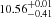 $ ^{10.56^{+0.01}_{-0.41}} $