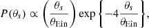 $$ \begin{aligned} {P}(\theta _{s}) \propto \left(\frac{\theta _{s}}{\theta _{\mathrm{Ein} }}\right)\exp {\left\{ -4\frac{\theta _{s}}{\theta _{\mathrm{Ein} }}\right\} }, \end{aligned} $$