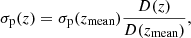$$ \begin{aligned} \sigma _\text{p}(z)&= \sigma _\text{p}(z_\text{mean})\frac{D(z)}{D(z_\text{mean})}, \end{aligned} $$