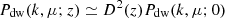 $ {P_\text{dw}(k,\mu;z) \simeq D^2(z) P_\text{dw}(k,\mu;0)} $