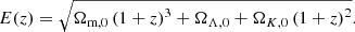 $$ \begin{aligned} E(z) = \sqrt{\Omega _{\text{m},0} \left(1+z\right)^3 + \Omega _{\Lambda ,0} + \Omega _{K,0} \left(1+z\right)^2}. \end{aligned} $$