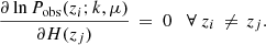 $$ \begin{aligned} \frac{\partial \ln P_\text{obs}(z_{ i};k,\mu )}{\partial H(z_{ j})}\,=\;0\ \;\; \forall \ z_{ i}\,\ne \,z_{ j} . \end{aligned} $$