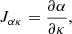 $$ \begin{aligned} J_{\alpha \kappa } = \frac{\partial \alpha }{\partial \kappa }, \end{aligned} $$