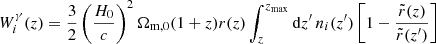 $$ \begin{aligned} W^{\gamma }_{i}(z)&= \frac{3}{2} \left(\frac{H_0}{c}\right)^2 \Omega _{\mathrm{m},0}(1 + z) r(z) \int _{z}^{z_{\rm max}}\mathrm{d} z^{\prime }\,n_i(z^{\prime })\left[ 1 - \frac{\tilde{r}(z)}{\tilde{r}(z^{\prime })} \right]\end{aligned} $$