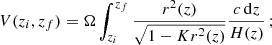 $$ \begin{aligned} V(z_{i},z_{f}) = \Omega \int _{z_{i}}^{z_{f}} \frac{r^2(z)}{\sqrt{1-K r^2(z)}}\frac{c\,\mathrm{d}z}{H(z)} \, ; \end{aligned} $$