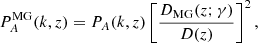 $$ \begin{aligned} P_{A}^\mathrm{MG}(k, z) = P_{A}(k, z) \left[\frac{D_{\rm MG}(z;\gamma )}{D(z)}\right]^2, \end{aligned} $$
