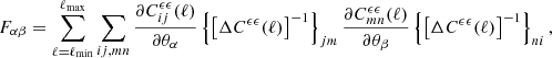$$ \begin{aligned} F_{\alpha \beta } = \sum _{\ell = \ell _{\rm min}}^{\ell _{\rm max}}\sum _{ij,mn}\frac{\partial C^{\epsilon \epsilon }_{ij}(\ell )}{\partial \theta _\alpha }\left\{ \left[\Delta C^{\epsilon \epsilon }(\ell )\right]^{-1}\right\} _{jm}\frac{\partial C^{\epsilon \epsilon }_{mn}(\ell )}{\partial \theta _\beta }\left\{ \left[\Delta C^{\epsilon \epsilon }(\ell )\right]^{-1}\right\} _{ni}, \end{aligned} $$