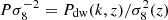 $ P\sigma^{-2}_8 = P_{\rm dw}(k,z)/\sigma^{2}_8(z) $