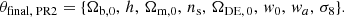 $$ \begin{aligned} \theta _\text{final, PR2} = \{\Omega _{\rm b,0},\,h,\,\Omega _{\rm m,0},\,n_{\rm s},\,\Omega _{\rm DE,\,0}, \,w_0,\,w_a,\,\sigma _{8}\}. \end{aligned} $$