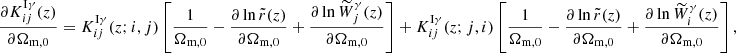 $$ \begin{aligned}&\frac{\partial K_{ij}^{\mathrm{I}\gamma }(z)}{\partial \Omega _{\mathrm{m},0}} = K_{ij}^{\mathrm{I}\gamma }(z; i, j) \left[ \frac{1}{\Omega _{\mathrm{m},0}} - \frac{\partial \ln {\tilde{r}}(z)}{\partial \Omega _{\mathrm{m},0}} + \frac{\partial \ln {\widetilde{{W}}_{j}^{\gamma }(z)}}{\partial \Omega _{\mathrm{m},0}} \right] + K_{ij}^{\mathrm{I}\gamma }(z; j, i) \left[ \frac{1}{\Omega _{\mathrm{m},0}} - \frac{\partial \ln {\tilde{r}}(z)}{\partial \Omega _{\mathrm{m},0}} + \frac{\partial \ln {\widetilde{{W}}_{i}^{\gamma }(z)}}{\partial \Omega _{\mathrm{m},0}} \right],\end{aligned} $$