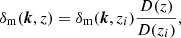$$ \begin{aligned} \delta _{\rm m}(\boldsymbol{k}, z) = \delta _{\rm m}(\boldsymbol{k}, z_i) \frac{D(z)}{D(z_i)}, \end{aligned} $$