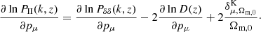 $$ \begin{aligned} \frac{\partial \ln {P_{\rm II}(k, z)}}{\partial p_{\mu }}&= \frac{\partial \ln {P_{\delta \delta }(k, z)}}{\partial p_{\mu }} - 2 \frac{\partial \ln {D(z)}}{\partial p_{\mu }} +2 \frac{\delta ^\mathrm{K}_{\mu , \Omega _{\mathrm{m},0}}}{\Omega _{\mathrm{m},0}}\cdot \end{aligned} $$