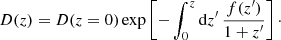 $$ \begin{aligned} D(z) = D(z=0)\exp \left[-\int _{0}^{z}\mathrm{d} z^{\prime }\,\frac{f(z^{\prime })}{1+z^{\prime }}\right]\cdot \end{aligned} $$