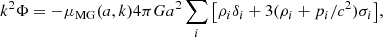 $$ \begin{aligned} k^2\Phi =-\mu _{\rm {MG}}(a,k)4\pi G a^2\sum _i{\left[\rho _i\delta _i+3(\rho _i+p_i/c^2)\sigma _i\right]}, \end{aligned} $$