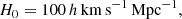 $$ \begin{aligned} H_0 = 100\,h\,\mathrm{km\,s^{-1}\,Mpc^{-1}}, \end{aligned} $$